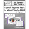 No Stress Tech Guide to Crystal Reports Basic for Visual Studio 2008 for Beginners by Indera Murphy