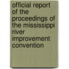 Official Report Of The Proceedings Of The Mississippi River Improvement Convention door Onbekend