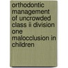 Orthodontic Management Of Uncrowded Class Ii Division One Malocclusion In Children door John C. Bennett