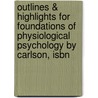 Outlines & Highlights For Foundations Of Physiological Psychology By Carlson, Isbn door Cram101 Textbook Reviews