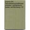 Prisma 5/6. Naturwissenschaftliches Arbeiten. Schülerbuch. Baden-Württemberg 1/2 door Onbekend