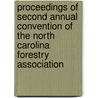 Proceedings Of Second Annual Convention Of The North Carolina Forestry Association door Onbekend