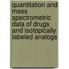 Quantitation and Mass Spectrometric Data of Drugs and Isotopically Labeled Analogs by Sheng-Meng Wang