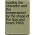 Reading The Character And The Temperament By The Shape Of The Face And Head (1903)