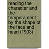 Reading The Character And The Temperament By The Shape Of The Face And Head (1903) by Mrs Symes