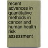 Recent Advances in Quantitative Methods in Cancer and Human Health Risk Assessment by L. Edler