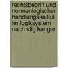 Rechtsbegriff und normenlogischer Handlungskalkül im Logiksystem nach Stig Kanger by Reinhard Kamitz