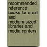 Recommended Reference Books For Small And Medium-Sized Libraries And Media Centers door Onbekend