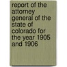 Report Of The Attorney General Of The State Of Colorado For The Year 1905 And 1906 door N.C. Miller
