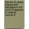 Reports Of Cases Argued And Adjudged In The Court Of Appeals Of Virginia, Volume 8 door Appeals Virginia. Supre