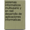 Sistemas Informaticos Multiusario y En Red Desarrollo de Aplicaciones Informaticas by Saturnino Pena Gonzalez