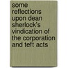 Some Reflections Upon Dean Sherlock's Vindication Of The Corporation And Teft Acts door James Peirce