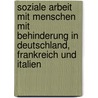 Soziale Arbeit mit Menschen mit Behinderung in Deutschland, Frankreich und Italien door Onbekend