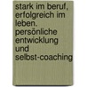 Stark im Beruf, erfolgreich im Leben. Persönliche Entwicklung und Selbst-Coaching by Claus Epe