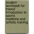 Student Workbook for France' Introduction to Sports Medicine and Athletic Training