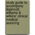 Study Guide to Accompany Lippincott Williams & Wilkins' Clinical Medical Assisting