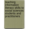Teaching Information Literacy Skills To Social Sciences Students And Practitioners by Natasha Cooper