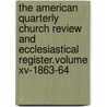 The American Quarterly Church Review And Ecclesiastical Register.Volume Xv-1863-64 door The American Qu