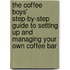 The Coffee Boys' Step-By-Step Guide To Setting Up And Managing Your Own Coffee Bar
