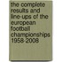 The Complete Results And Line-Ups Of The European Football Championships 1958-2008