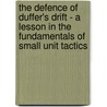 The Defence Of Duffer's Drift - A Lesson In The Fundamentals Of Small Unit Tactics door Lieutenant Backsight Forethought
