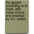 The Gospel According To St. Mark, With Notes Critical And Practical By M.F. Sadler