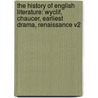 The History Of English Literature: Wyclif, Chaucer, Earliest Drama, Renaissance V2 door Bernhard Ten Brink