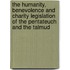 The Humanity, Benevolence And Charity Legislation Of The Pentateuch And The Talmud