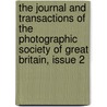 The Journal And Transactions Of The Photographic Society Of Great Britain, Issue 2 by . Anonymous