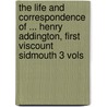 The Life And Correspondence Of ... Henry Addington, First Viscount Sidmouth 3 Vols door George Pellew