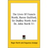 The Lives Of Francis North, Baron Guilford, Sir Dudley North And Dr. John North V1 door Roger North