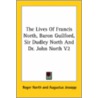 The Lives Of Francis North, Baron Guilford, Sir Dudley North And Dr. John North V2 door Roger North