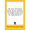 The Lives Of Francis North, Baron Guilford, Sir Dudley North And Dr. John North V3 by Roger North