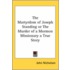 The Martyrdom Of Joseph Standing Or The Murder Of A Mormon Missionary A True Story