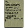 The Retrospective Review, And Historical And Antiquarian Magazine (1822), Volume 1 door Henry Southern
