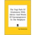 The Yogi Path Of Attainment With Advice And Words Of Encouragement To The Neophyte