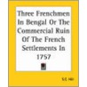 Three Frenchmen In Bengal Or The Commercial Ruin Of The French Settlements In 1757 door Susan Hill