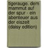 Tigerauge. Dem Mammut Auf Der Spur - Ein Abenteuer Aus Der Eiszeit (daisy Edition)