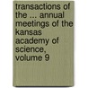 Transactions Of The ... Annual Meetings Of The Kansas Academy Of Science, Volume 9 door Science Kansas Academy