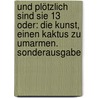 Und plötzlich sind sie 13 oder: Die Kunst, einen Kaktus zu umarmen. Sonderausgabe by Claudia Arp