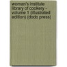 Woman's Institute Library Of Cookery - Volume 1 (Illustrated Edition) (Dodo Press) door Woman'S. Institute of Domestic Arts and S