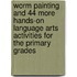 Worm Painting And 44 More Hands-On Language Arts Activities For The Primary Grades