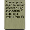7 Pasos Para Dejar De Fumar/ American Lung Association 7 Steps to a Smoke-free Life door Jr. Fisher Edwin B.