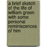 A Brief Sketch Of The Life Of William Green With Some Personal Reminiscences Of Him
