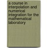 A Course In Interpolation And Numerical Integration For The Mathematical Laboratory door David Gibb