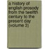 A History Of English Prosody From The Twelfth Century To The Present Day (Volume 3)