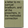 A Letter To Mr. Samuel Bradburn, And All The Preachers, In The Methodist Connection door William Vidler