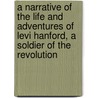 A Narrative of the Life and Adventures of Levi Hanford, a Soldier of the Revolution door Charles I. Bushnell