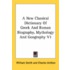 A New Classical Dictionary of Greek and Roman Biography, Mythology and Geography V1