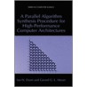 A Parallel Algorithm Synthesis Procedure for High-Performance Computer Architecture by Ian N. Dunn